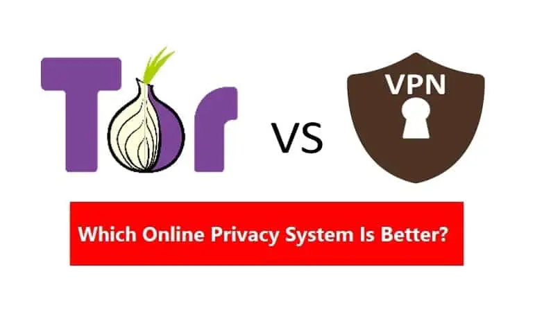 Tor and VPN Which Online Privacy System Is Better