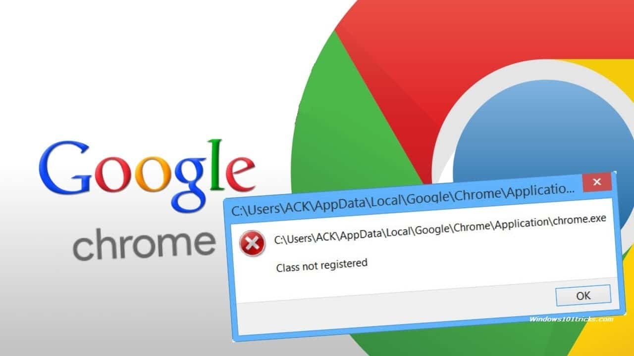 Google chrome Class not Registered